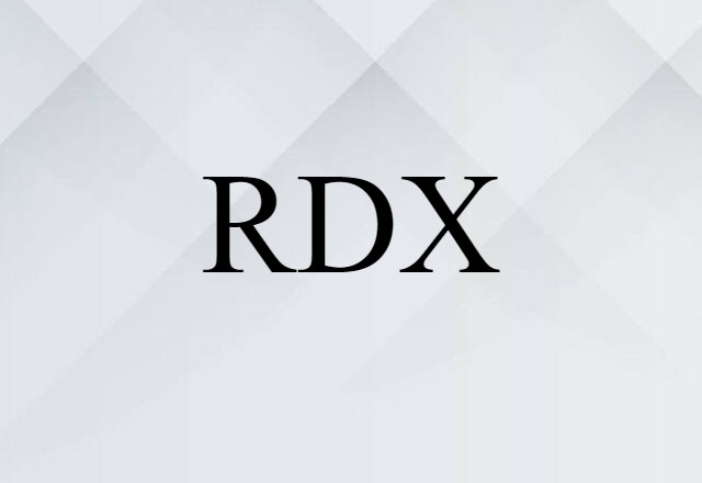 RDX (noun) Definition, Meaning & Examples