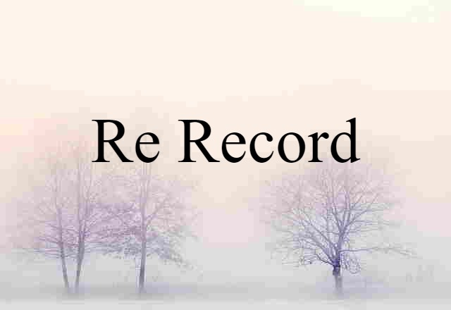 re record