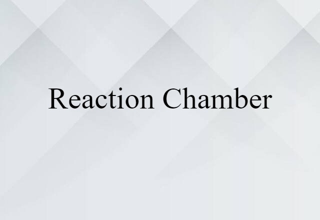 reaction chamber