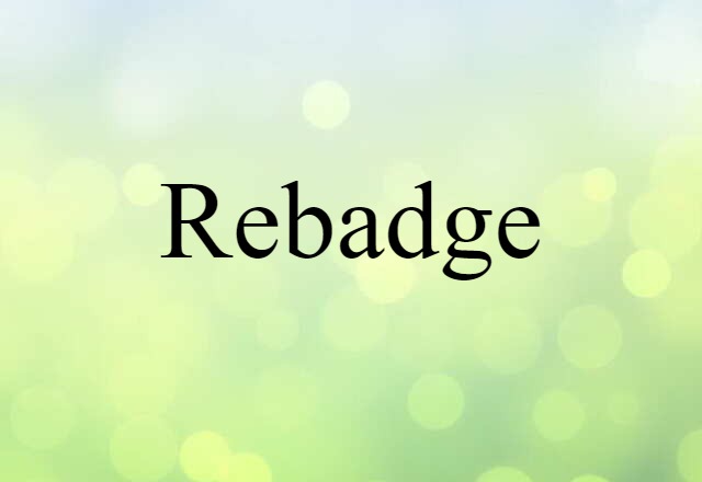 rebadge