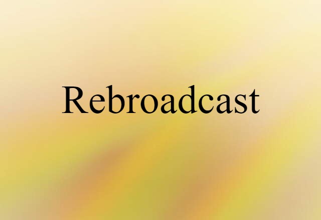 rebroadcast