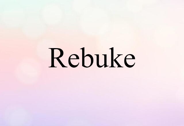 Rebuke (noun) Definition, Meaning & Examples