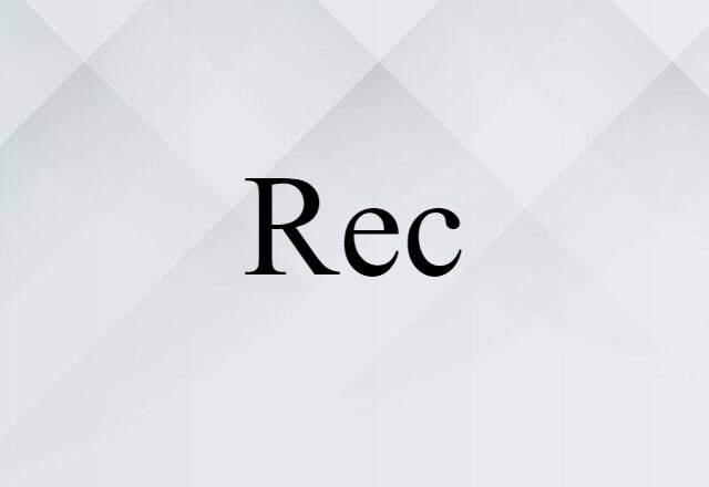 Rec (noun) Definition, Meaning & Examples