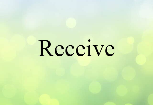 Receive (noun) Definition, Meaning & Examples