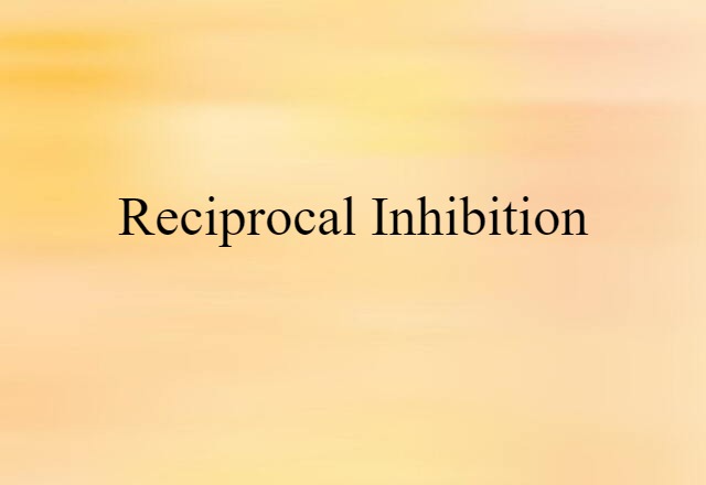 Reciprocal Inhibition (noun) Definition, Meaning & Examples