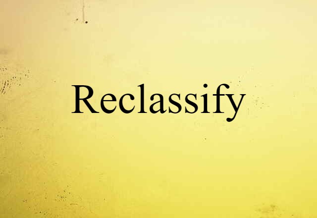 reclassify