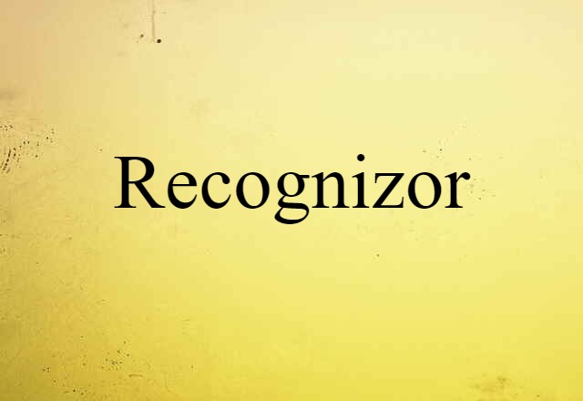 Recognizor (noun) Definition, Meaning & Examples