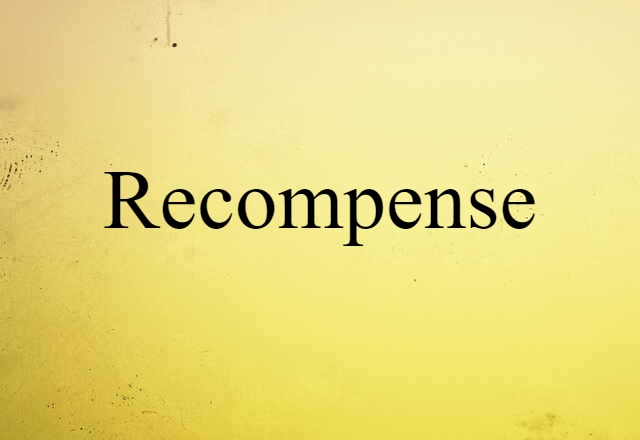 Recompense (noun) Definition, Meaning & Examples