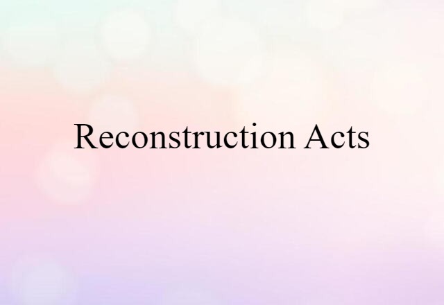 Reconstruction Acts