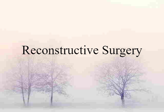 reconstructive surgery