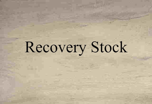 Recovery Stock (noun) Definition, Meaning & Examples