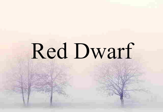 Red Dwarf (noun) Definition, Meaning & Examples