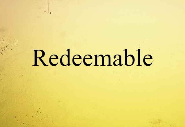 Redeemable (noun) Definition, Meaning & Examples