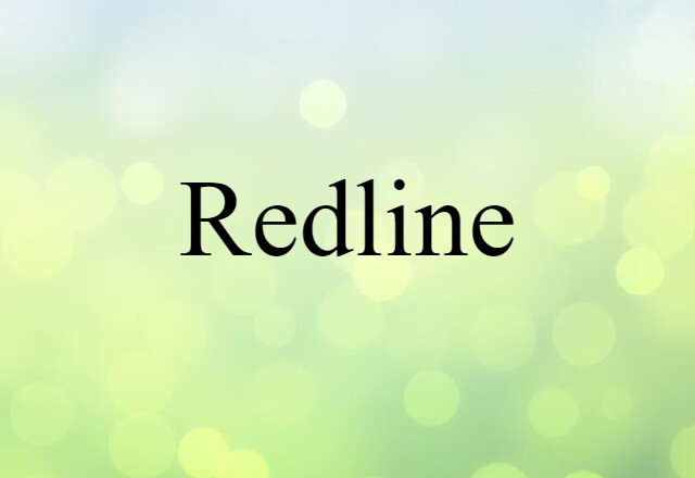 Redline (noun) Definition, Meaning & Examples