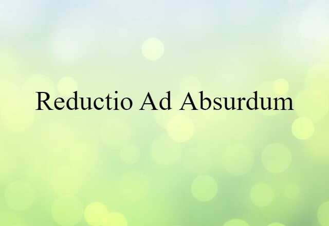 reductio ad absurdum