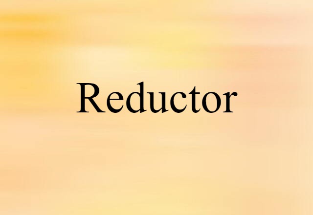 reductor