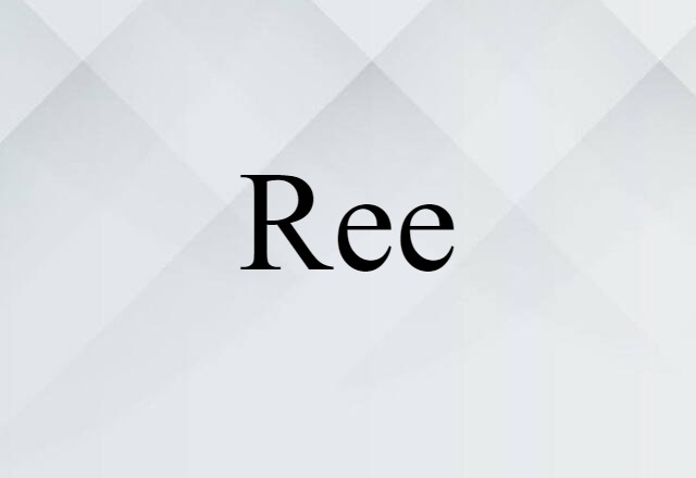 Ree (noun) Definition, Meaning & Examples