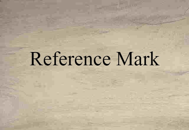 Reference Mark (noun) Definition, Meaning & Examples