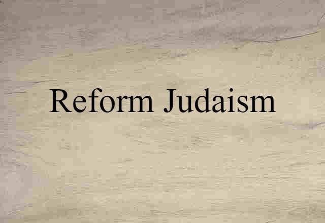 Reform Judaism (noun) Definition, Meaning & Examples