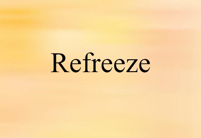 refreeze