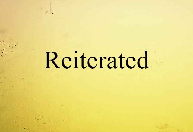 Reiterated (noun) Definition, Meaning & Examples