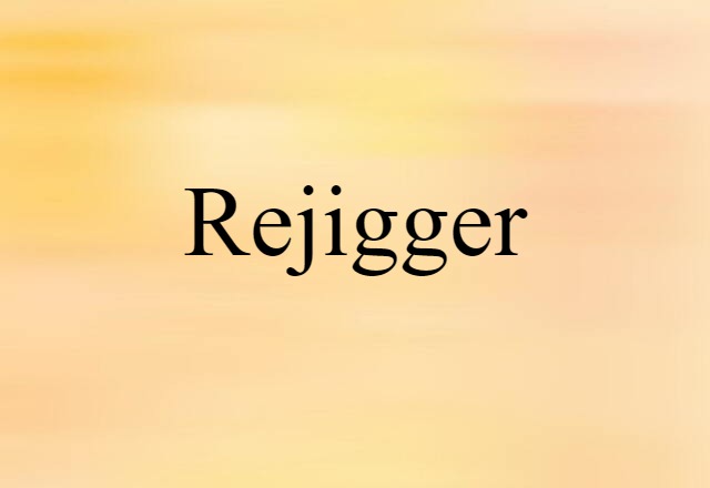 rejigger