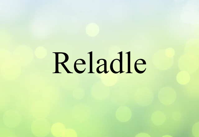 Reladle (noun) Definition, Meaning & Examples