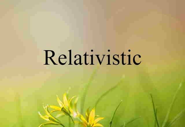 relativistic