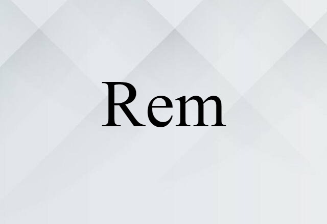 Rem (noun) Definition, Meaning & Examples