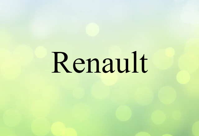 Renault (noun) Definition, Meaning & Examples