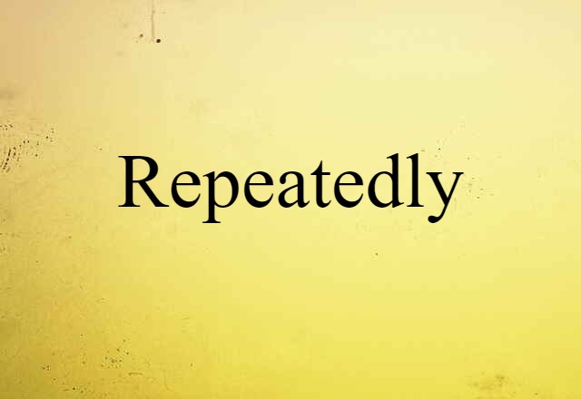 Repeatedly (noun) Definition, Meaning & Examples