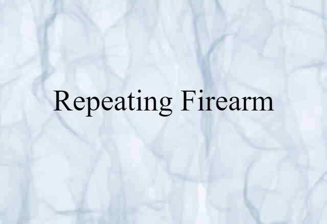 repeating firearm