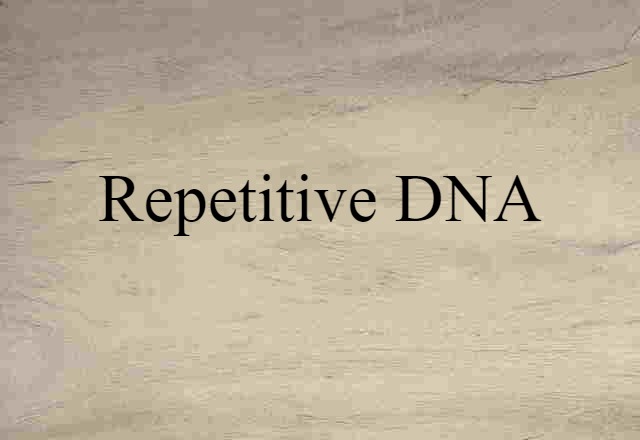 Repetitive DNA (noun) Definition, Meaning & Examples