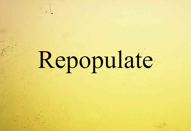 repopulate