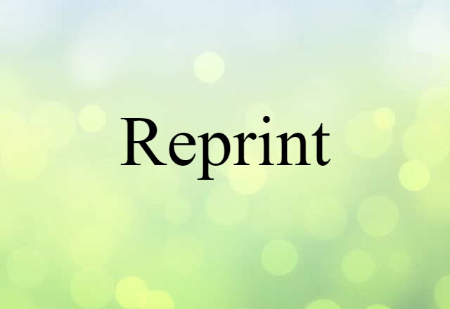 Reprint (noun) Definition, Meaning & Examples