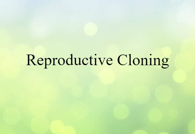 Reproductive Cloning (noun) Definition, Meaning & Examples