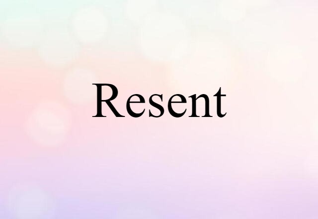 resent