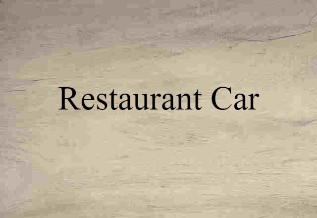 Restaurant Car (noun) Definition, Meaning & Examples