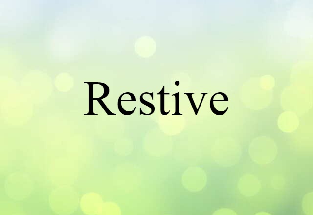 restive