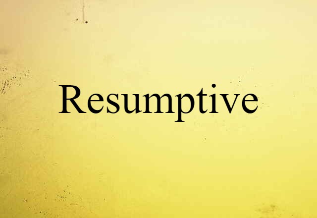 Resumptive (noun) Definition, Meaning & Examples