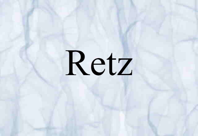 Retz (noun) Definition, Meaning & Examples