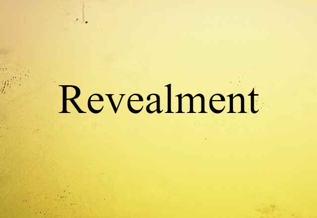 Revealment (noun) Definition, Meaning & Examples