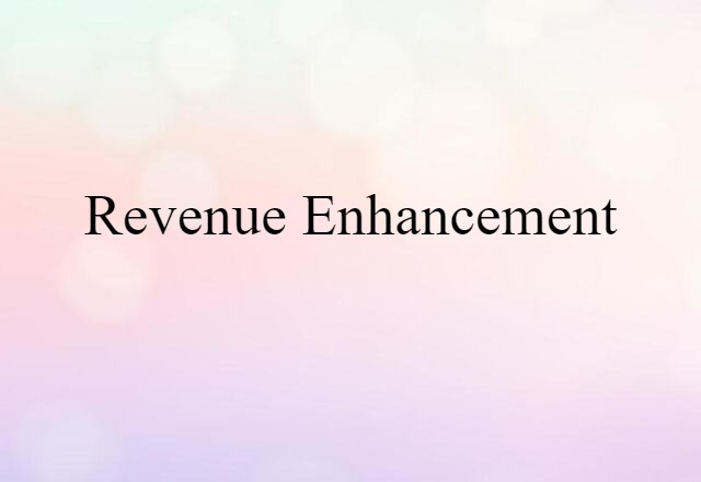 Revenue Enhancement (noun) Definition, Meaning & Examples