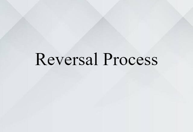 reversal process