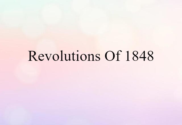 Revolutions Of 1848 (noun) Definition, Meaning & Examples