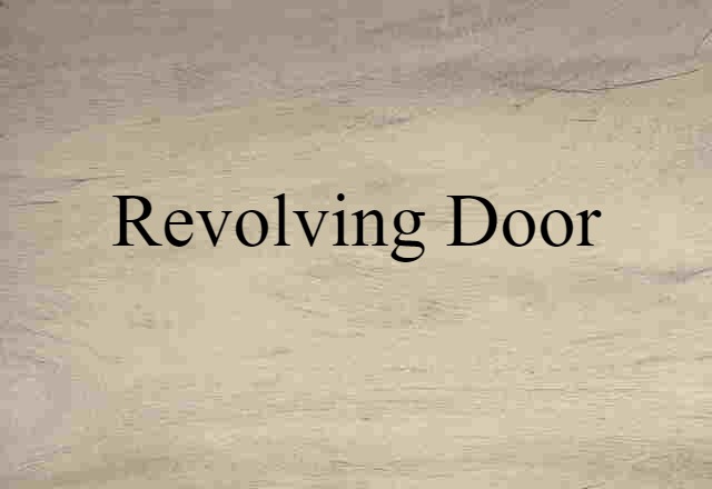 Revolving Door (noun) Definition, Meaning & Examples