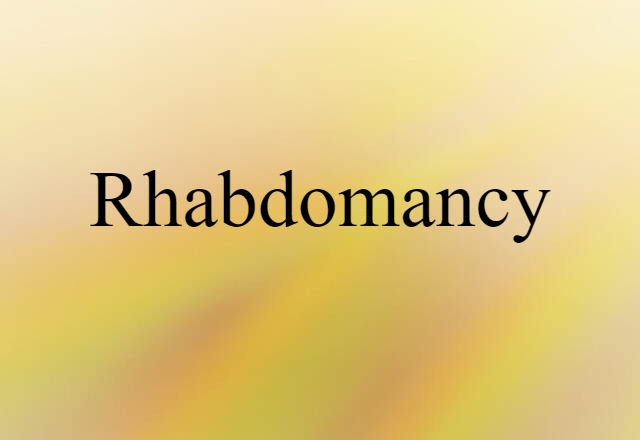 Rhabdomancy (noun) Definition, Meaning & Examples