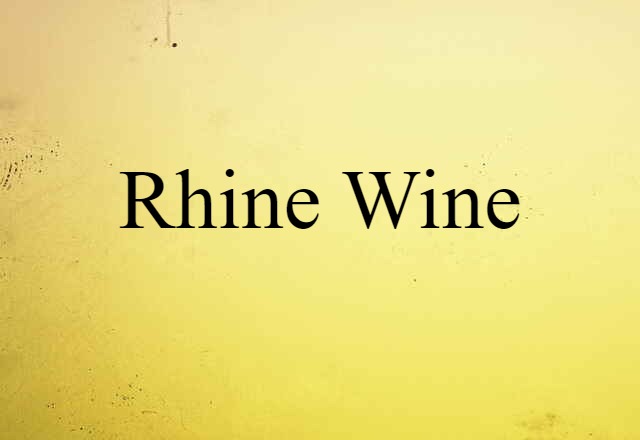 Rhine Wine (noun) Definition, Meaning & Examples