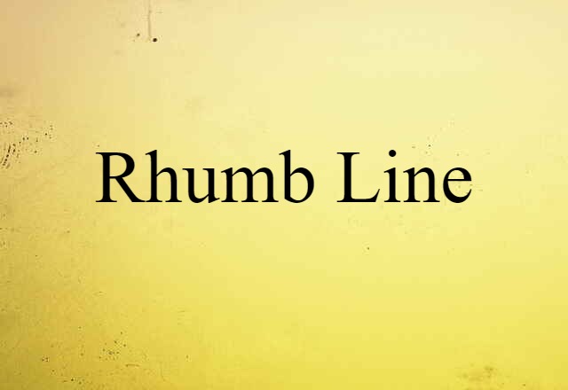 Rhumb Line (noun) Definition, Meaning & Examples