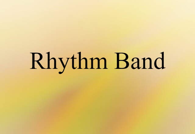 Rhythm Band (noun) Definition, Meaning & Examples